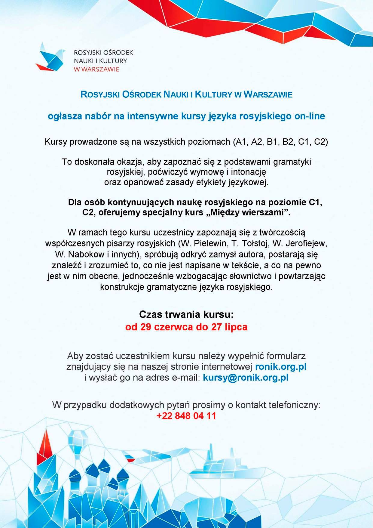 Rosyjski Ośrodek Nauki i Kultury w Warszawie     ogłasza nabór na intensywne kursy języka rosyjskiego on-line     Kursy prowadzone są na wszystkich poziomach (A1, A2, B1, B2, C1, C2)